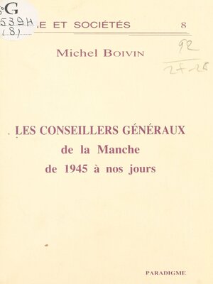 cover image of Les Conseillers généraux de la Manche de 1945 à nos jours
